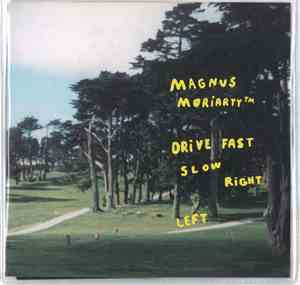 Magnus Moriarty™ - Drive Fast Slow Right Left