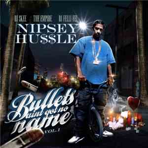 Nipsey Hussle - Bullets Ain't Got No Name - Vol. 1