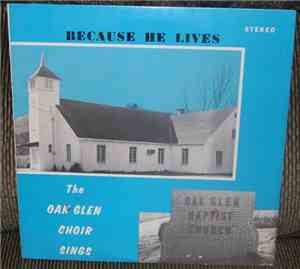Oak Glen Baptist Church Choir - Because He Lives
