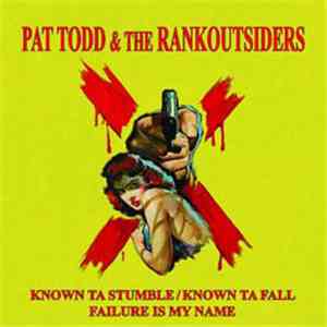 Pat Todd & The Rankoutsiders - Known Ta Stumble/Known Ta Fall