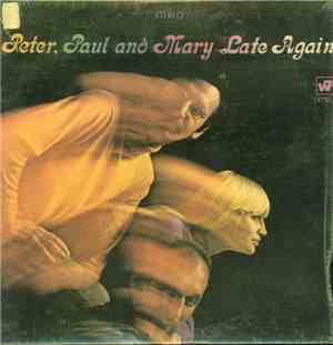 Peter, Paul & Mary - Late Again