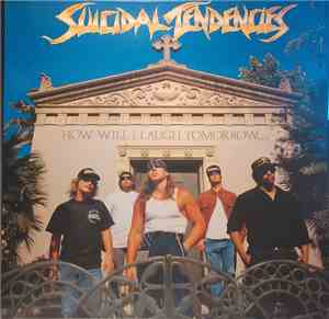 Suicidal Tendencies - How Will I Laugh Tomorrow When I Can't Even Smile Tod ...