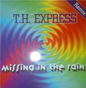 T.H. Express - Missing In The Rain Remix