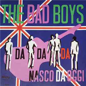 The Bad Boys  - Da, Da, Da