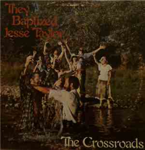The Crossroads  - They Baptized Jesse Taylor