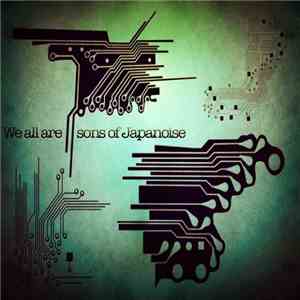 Various - We All Are Sons Of Japanoise