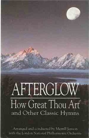 Afterglow  - How Great Thou Art And Other Classic Hymns
