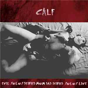 Calf  - Evil Solos Deified Mom Dad Deified Solos Live