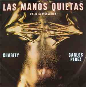 Charity / Carlos Perez - Sweet Conversation / Los Manos Quietas