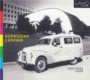 Come Shine - KORK - Norwegian Caravan