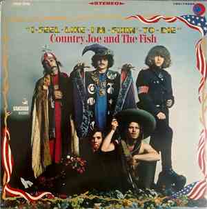 Country Joe And The Fish - I-Feel-Like-I'm-Fixin'-To-Die