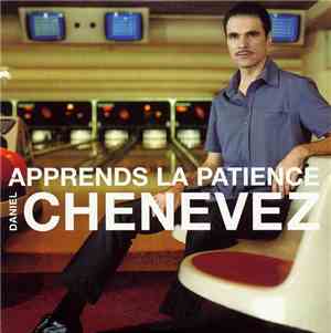Daniel Chenevez - Apprends La Patience