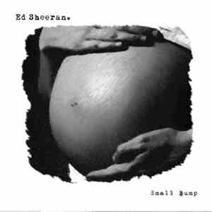 Ed Sheeran - Small Bump