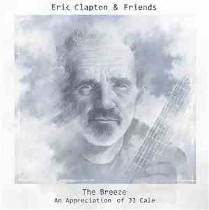 Eric Clapton & Friends  - The Breeze: An Appreciation Of JJ Cale