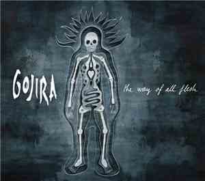 Gojira  - The Way Of All Flesh