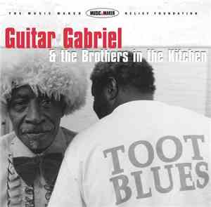 Guitar Gabriel & The Brothers In The Kitchen - Toot Blues