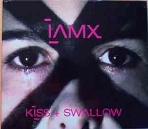 IAMX - Kiss + Swallow