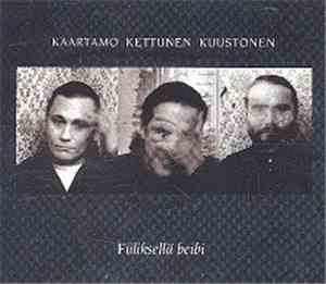 Kaartamo Kettunen Kuustonen - Fiiliksellä Beibi