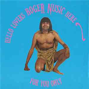 Roger Nusic - Hello Lovers, Roger Nusic Here For You Only