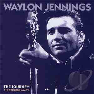 Waylon Jennings - The Journey - Six Strings Away