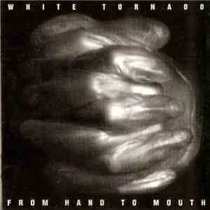 White Tornado - From Hand To Mouth