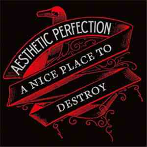 Aesthetic Perfection - A Nice Place To Destroy