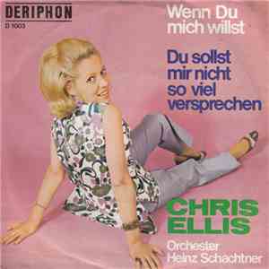 Chris Ellis  - Wenn Du Mich Willst / Du Sollst Mir Nicht Soviel Versprechen