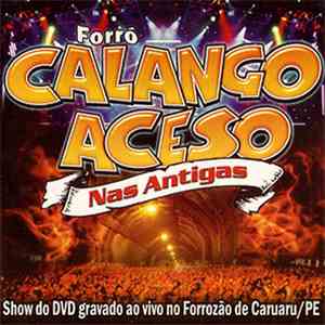 Forró Calango Aceso - Nas Antigas: Show Do DVD Gravado Ao VIvo No Forrozão  ...