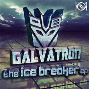 Galvatron  - The Ice Breaker EP