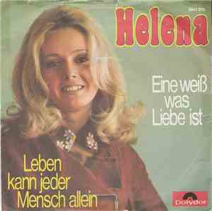 Helena - Eine Weiß Was Liebe Ist / Leben Kann Jeder Mensch Allein