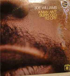 Joe Williams - A Man Ain't Supposed To Cry
