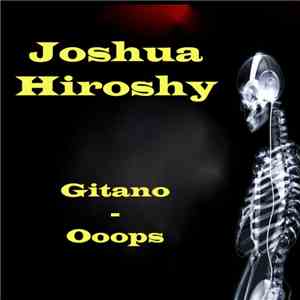 Joshua Hiroshy - Gitano / Ooops