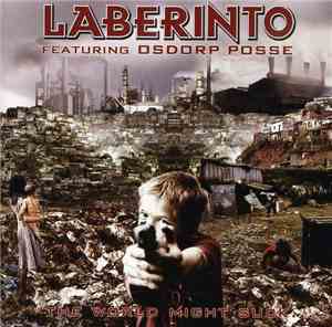 Laberinto Featuring Osdorp Posse - The World Might Suck