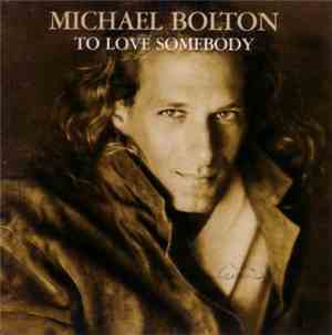 Michael Bolton - To Love Somebody