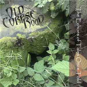 Old Corpse Road - The Echoes Of Tales Once Told
