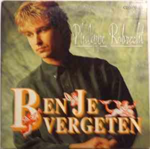 Philippe Robrecht - Ben Je Vergeten