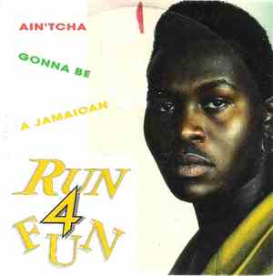 Run 4 Fun - Ain'tcha Gonna Be A Jamaican