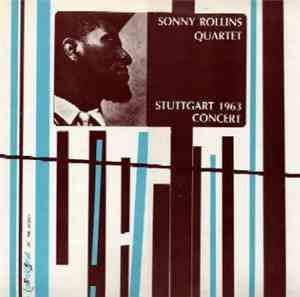 Sonny Rollins Quartet - Stuttgart 1963 Concert