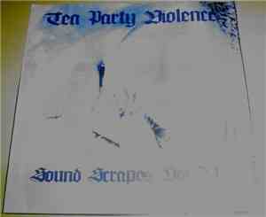 Tea Party Violence - Sound Scrapes Vol. 01