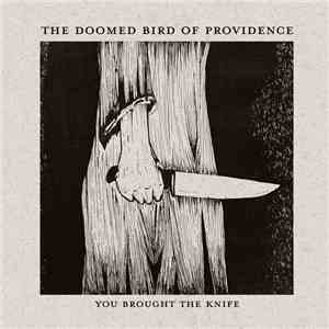 The Doomed Bird Of Providence - You Brought The Knife