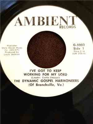 The Dynamic Gospel Harmoneers (of Branchville Va.) - I've Got To Keep Worki ...