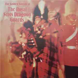 The Royal Scots Dragoon Guards - The Golden Sounds Of The Royal Scots Drago ...