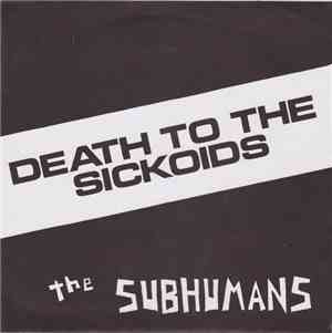The Subhumans - Death To The Sickoids