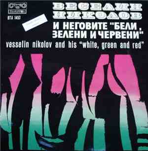 Vesselin Nikolov And  White, Green And Red - Веселин Николов И Неговите Бел ...