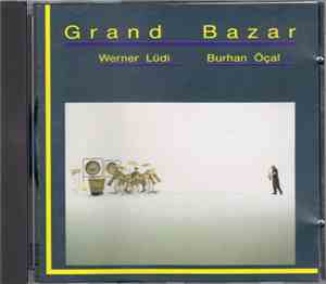 Werner Lüdi & Burhan Öçal - Grand Bazar