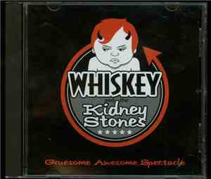 Whiskey And The Kidney Stones - Greusome Awesome Spectacle