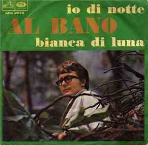Al Bano - Io Di Notte / Bianca Di Luna