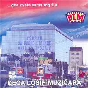 Deca Loših Muzičara - ...Gde Cveta Samsung Žut