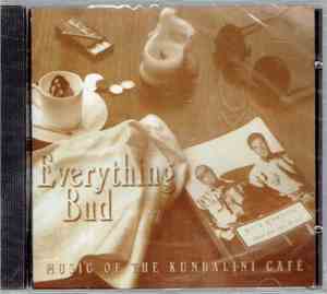 Everything Bud - Music Of Kundalini Cafe