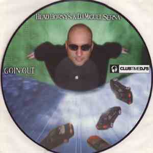 Head Horny's & DJ Miguel Serna - Goin' Out